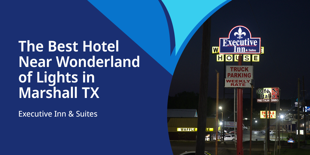The Best Hotel Near Wonderland of Lights in Marshall TX Executive Inn & Suites